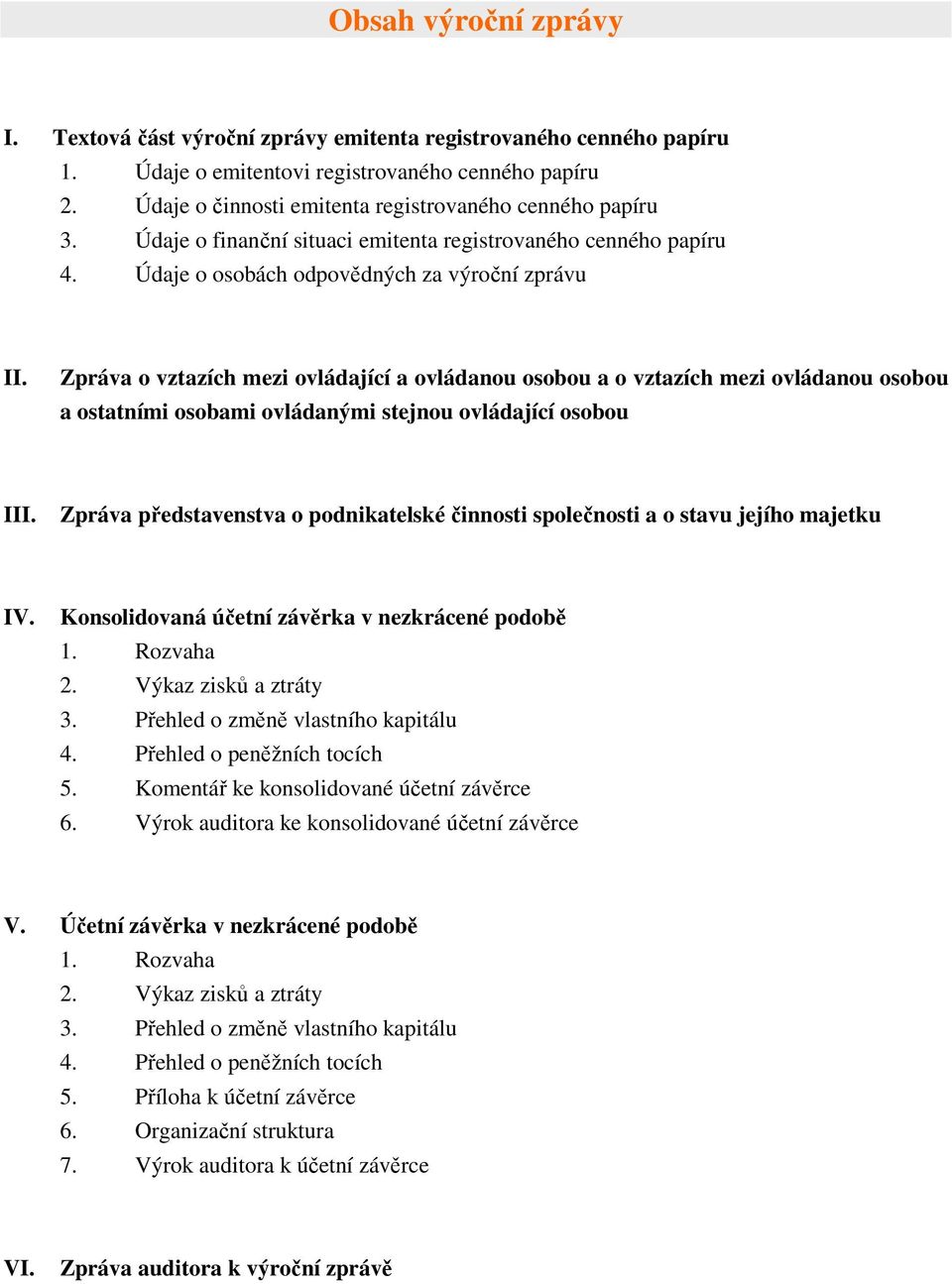 Zpráva o vztazích mezi ovládající a ovládanou osobou a o vztazích mezi ovládanou osobou a ostatními osobami ovládanými stejnou ovládající osobou III.