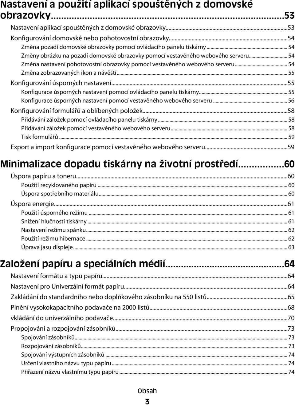 .. 54 Změna nastavení pohotovostní obrazovky pomocí vestavěného webového serveru... 54 Změna zobrazovaných ikon a návěští... 55 Konfigurování úsporných nastavení.