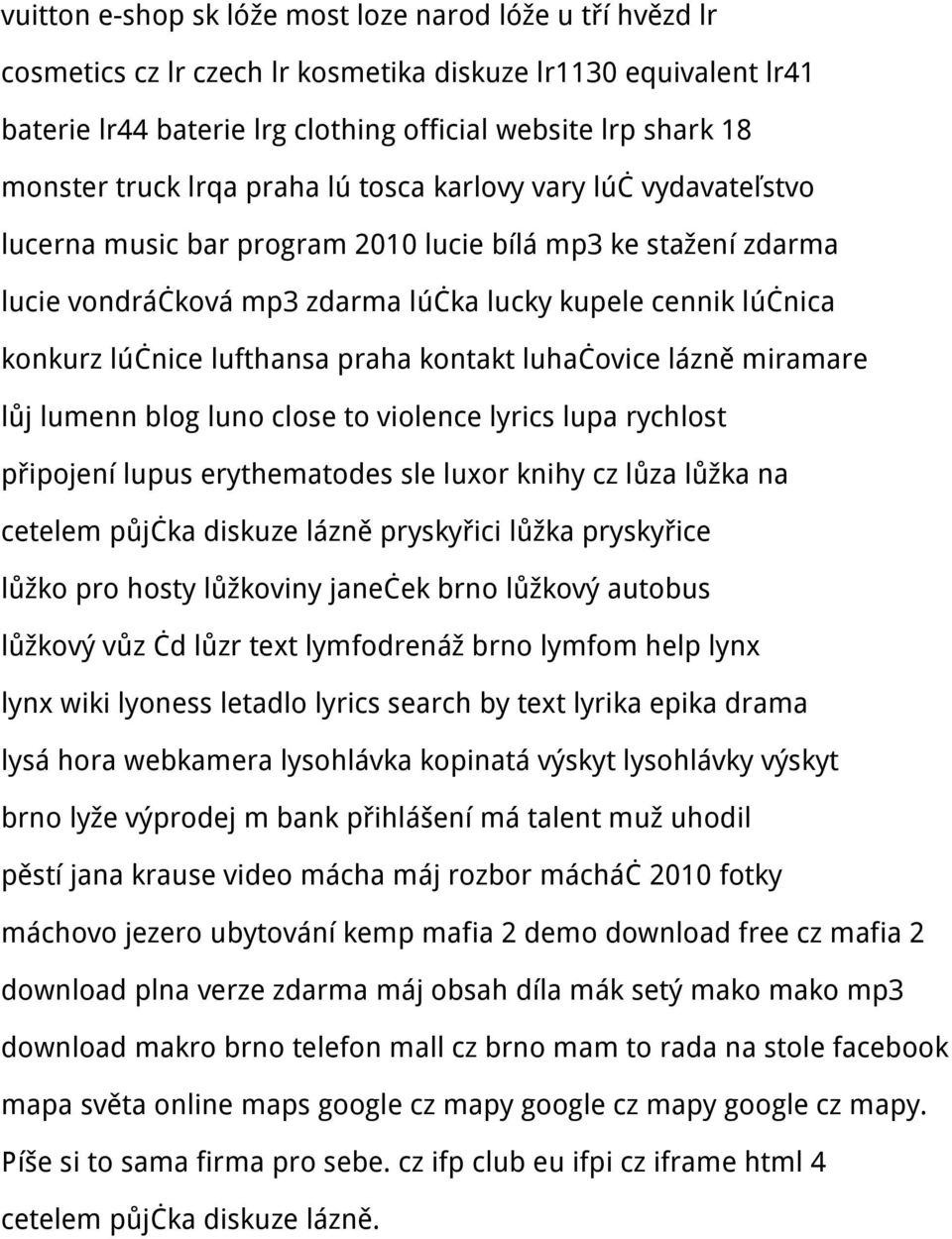 lufthansa praha kontakt luhačovice lázně miramare lůj lumenn blog luno close to violence lyrics lupa rychlost připojení lupus erythematodes sle luxor knihy cz lůza lůžka na cetelem půjčka diskuze