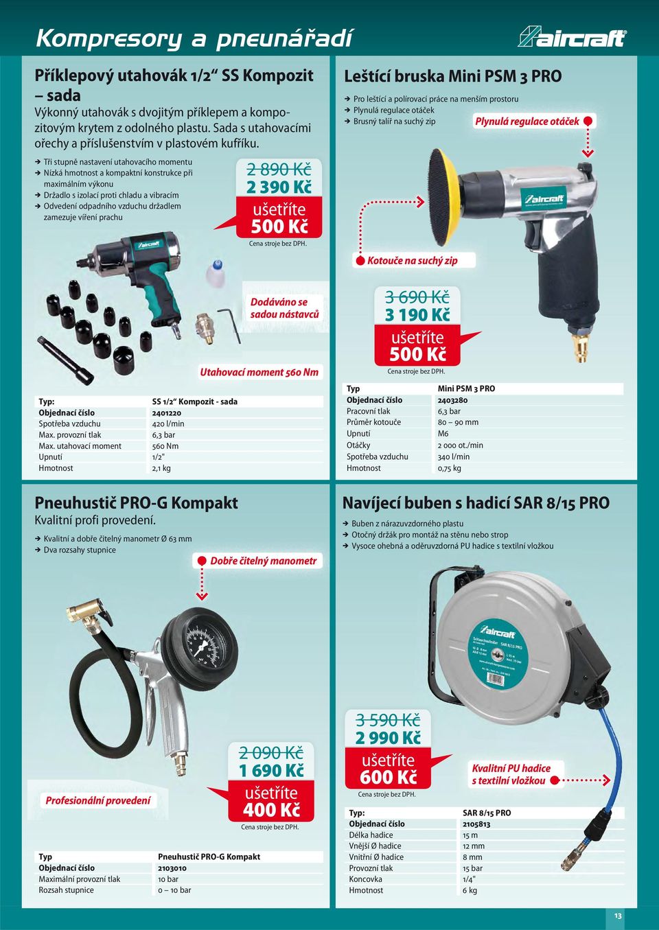 Tři stupně nastavení utahovacího momentu Nízká hmotnost a kompaktní konstrukce při maximálním výkonu Držadlo s izolací proti chladu a vibracím Odvedení odpadního vzduchu držadlem zamezuje víření