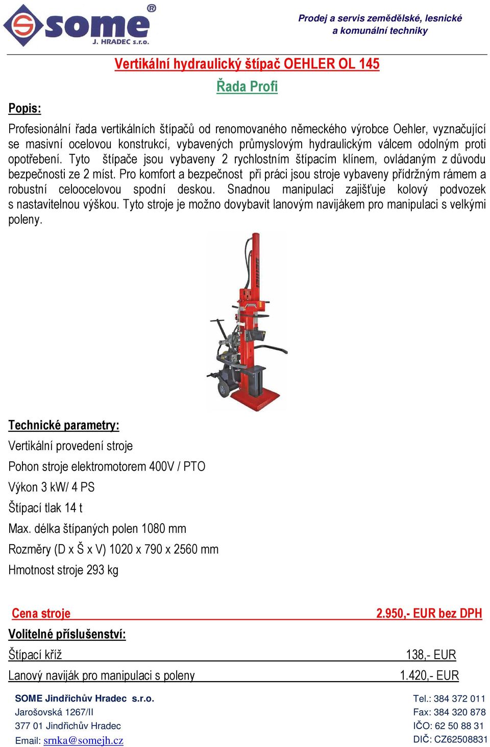 Štípací tlak 14 t Rozměry (D x Š x V) 1020 x 790 x