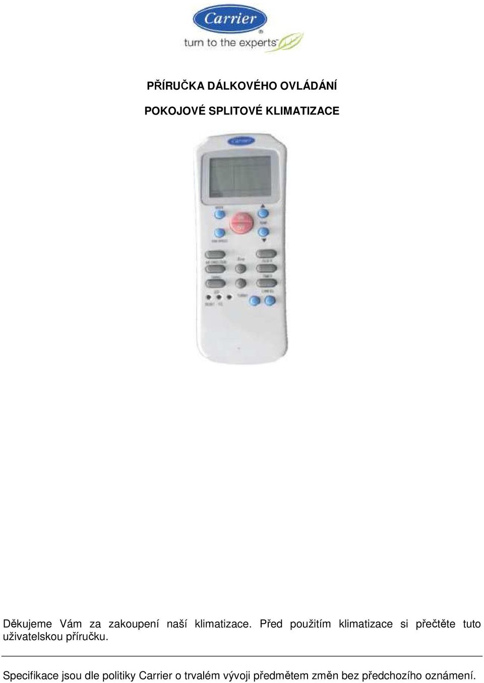 Před použitím klimatizace si přečtěte tuto uživatelskou příručku.