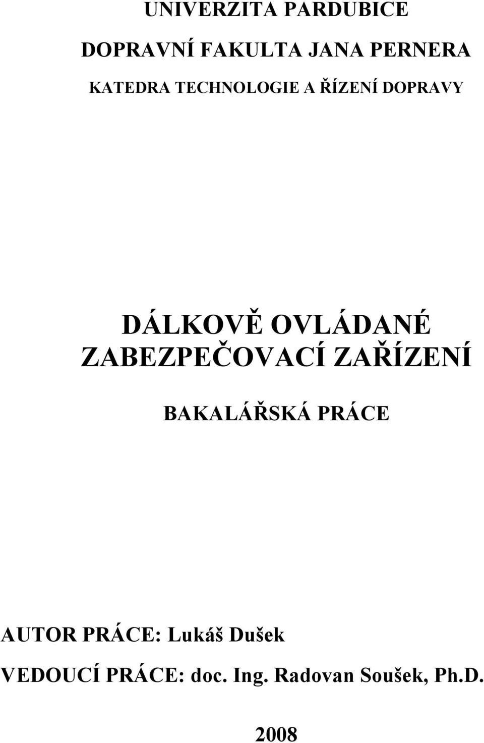 ZABEZPEČOVACÍ ZAŘÍZENÍ BAKALÁŘSKÁ PRÁCE AUTOR PRÁCE: