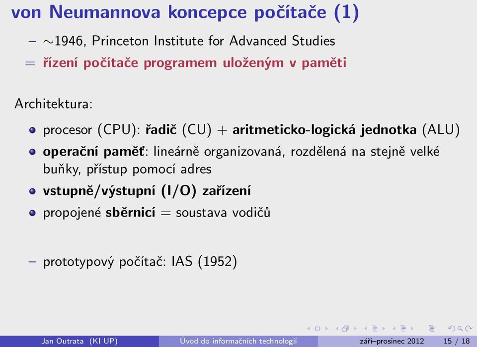 organizovaná, rozdělená na stejně velké buňky, přístup pomocí adres vstupně/výstupní (I/O) zařízení propojené sběrnicí =