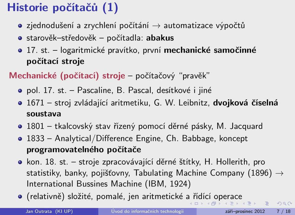 Jacquard 1833 Analytical/Difference Engine, Ch. Babbage, koncept programovatelného počítače kon. 18. st. stroje zpracovávající děrné štítky, H.