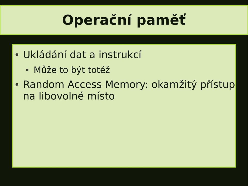 totéž Random Access Memory: