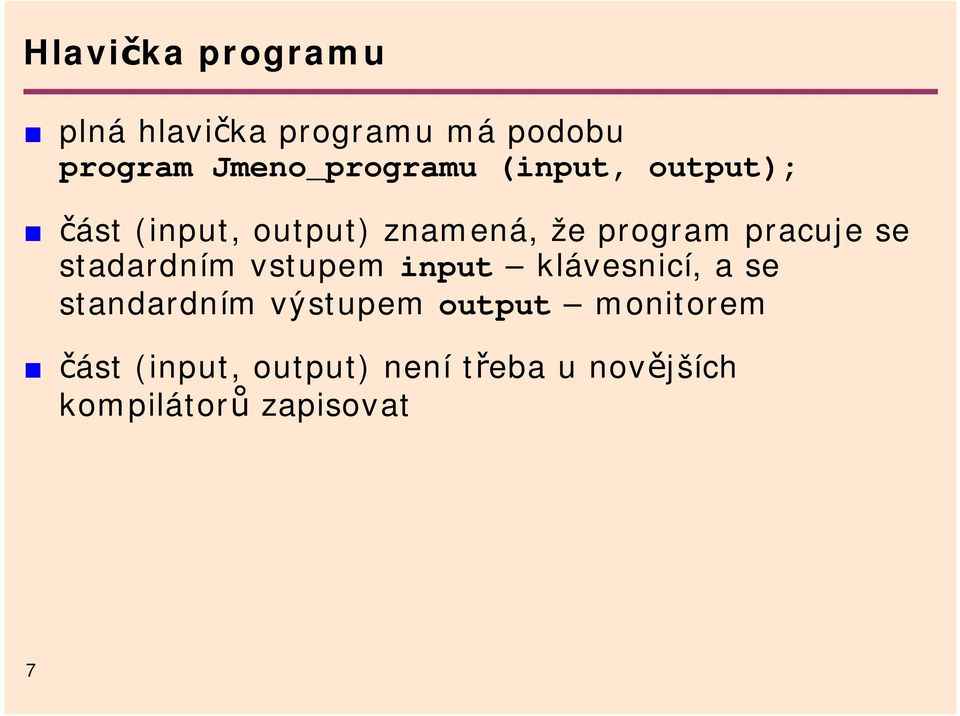 pracuje se stadardním vstupem input klávesnicí, a se standardním