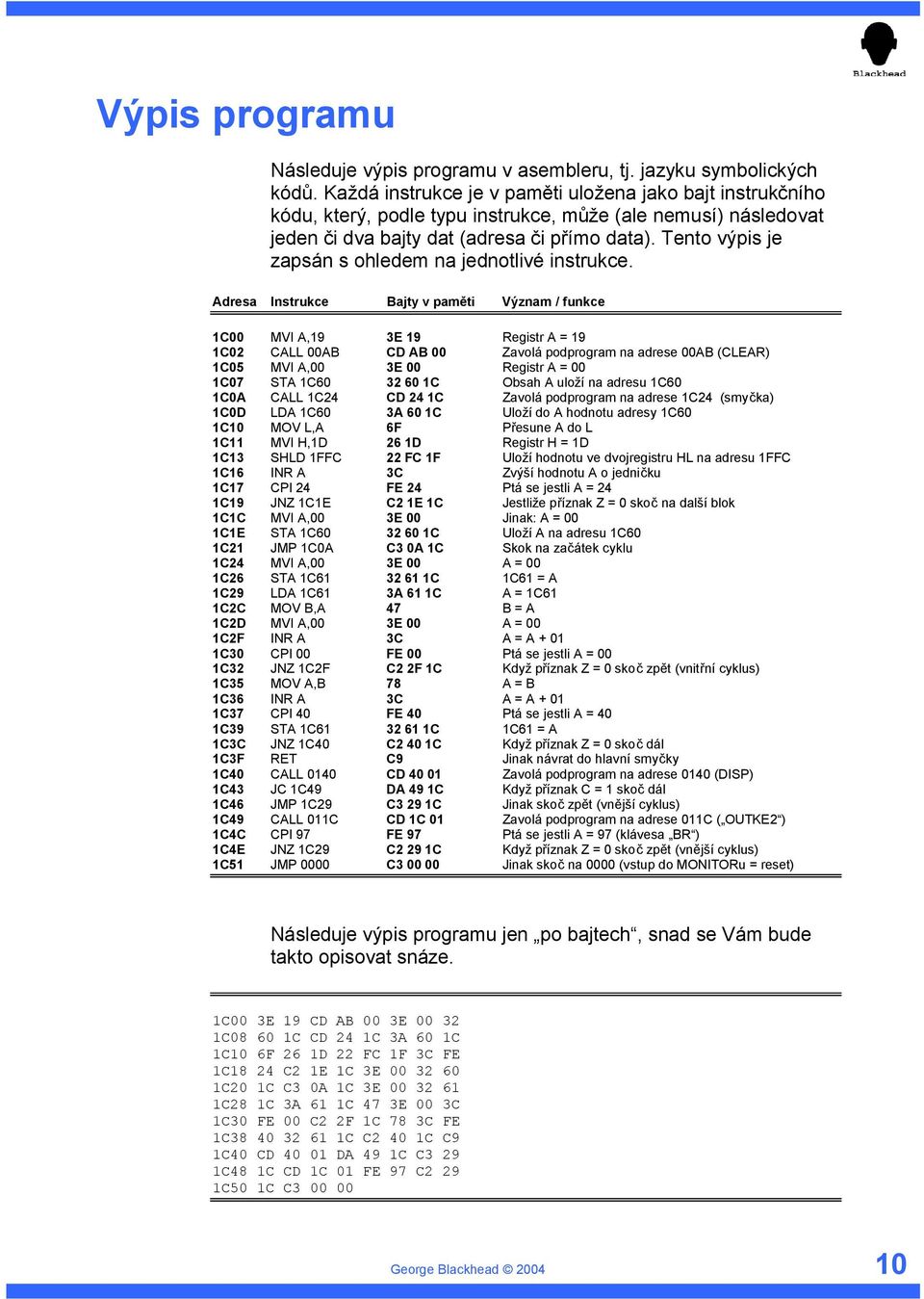 Tento výpis je zapsán s ohledem na jednotlivé instrukce.