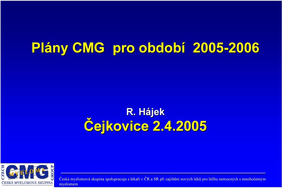 2005 Česká myelomová skupina spolupracuje s