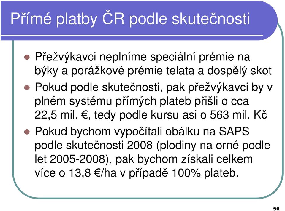 22,5 mil., tedy podle kursu asi o 563 mil.