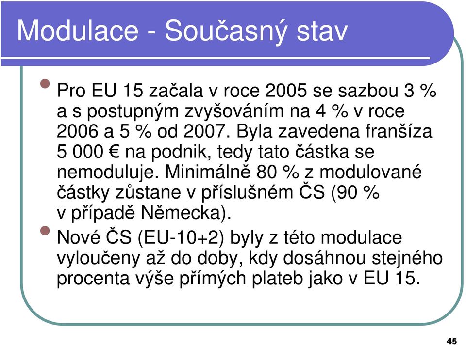 Minimálně 80 % z modulované částky zůstane v příslušném ČS (90 % v případě Německa).