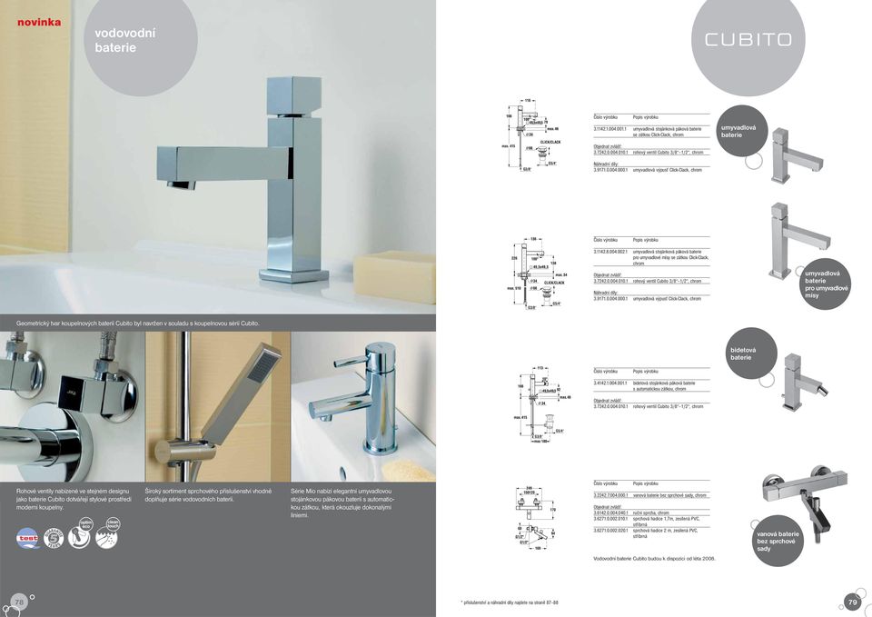 1 výpusť Click-Clack, pro umyvadlové mísy Geometrický tvar koupelnových baterií Cubito byl navržen v souladu s koupelnovou sérií Cubito. bidetová 3.4142.1.004.001.