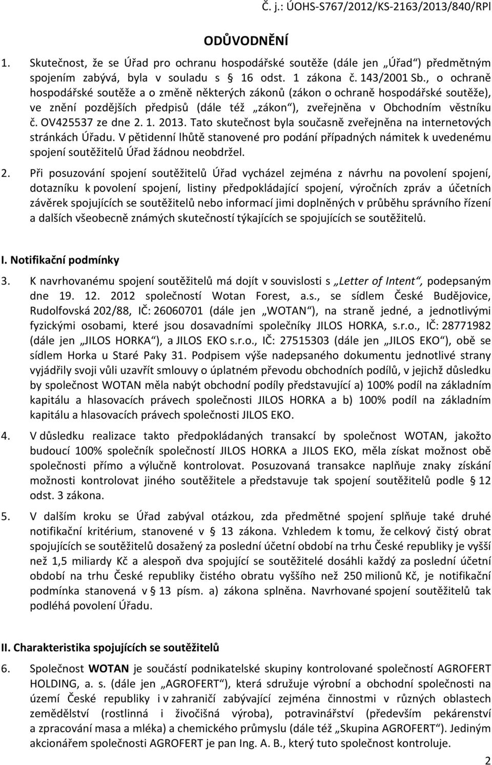 OV425537 ze dne 2. 1. 2013. Tato skutečnost byla současně zveřejněna na internetových stránkách Úřadu.