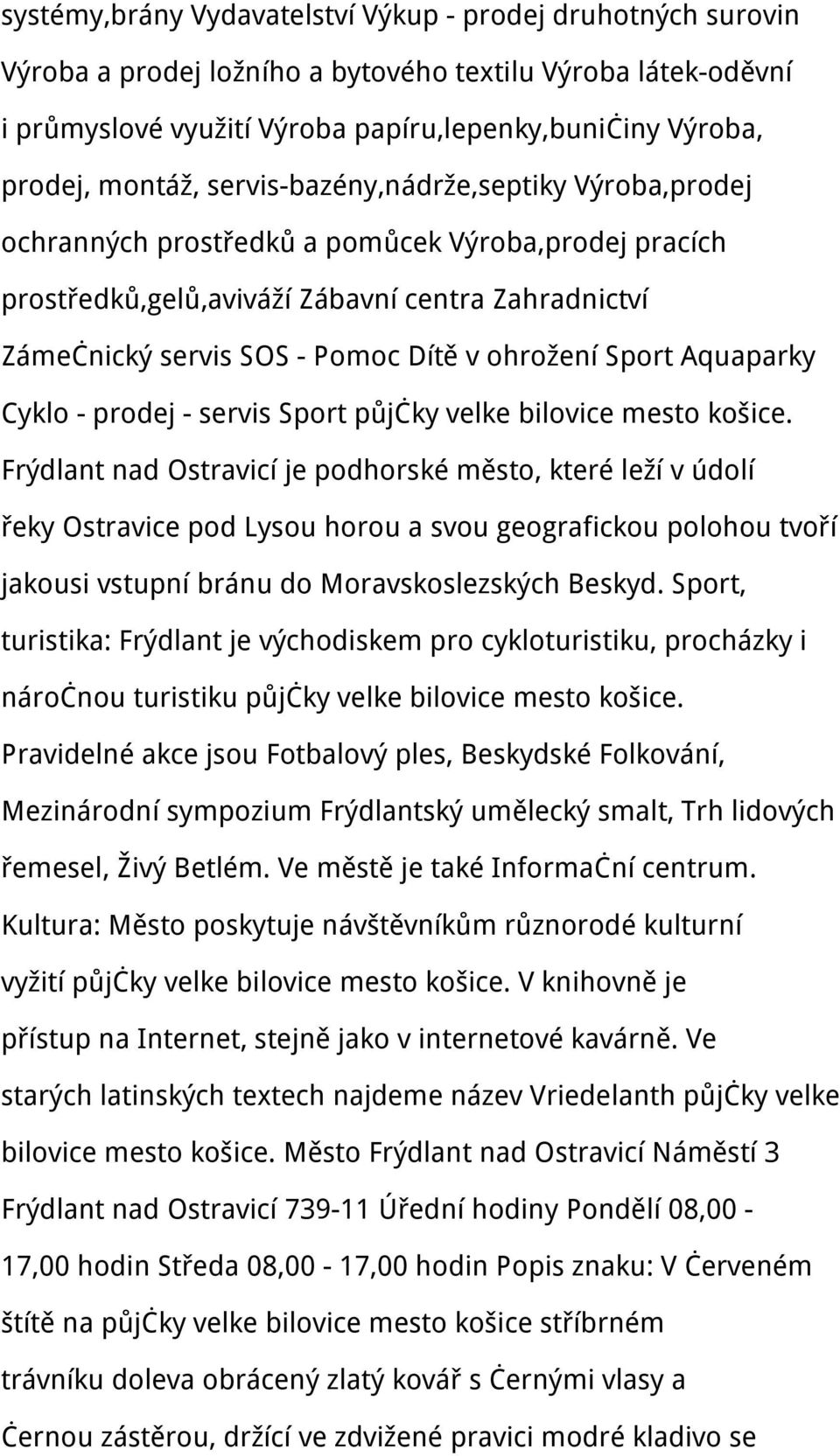 ohrožení Sport Aquaparky Cyklo - prodej - servis Sport půjčky velke bilovice mesto košice.