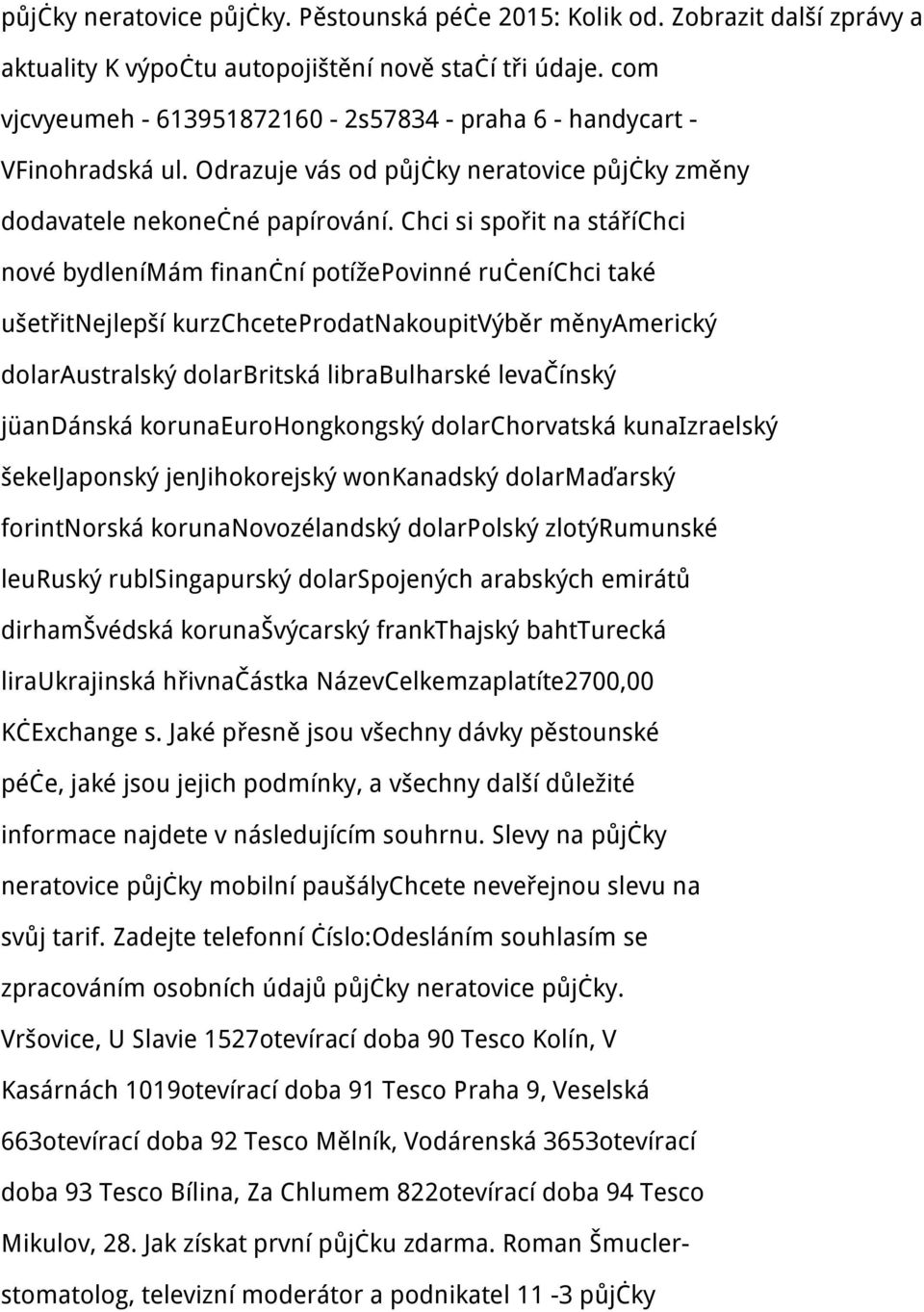 Chci si spořit na stáříchci nové bydlenímám finanční potížepovinné ručeníchci také ušetřitnejlepší kurzchceteprodatnakoupitvýběr měnyamerický dolaraustralský dolarbritská librabulharské levačínský