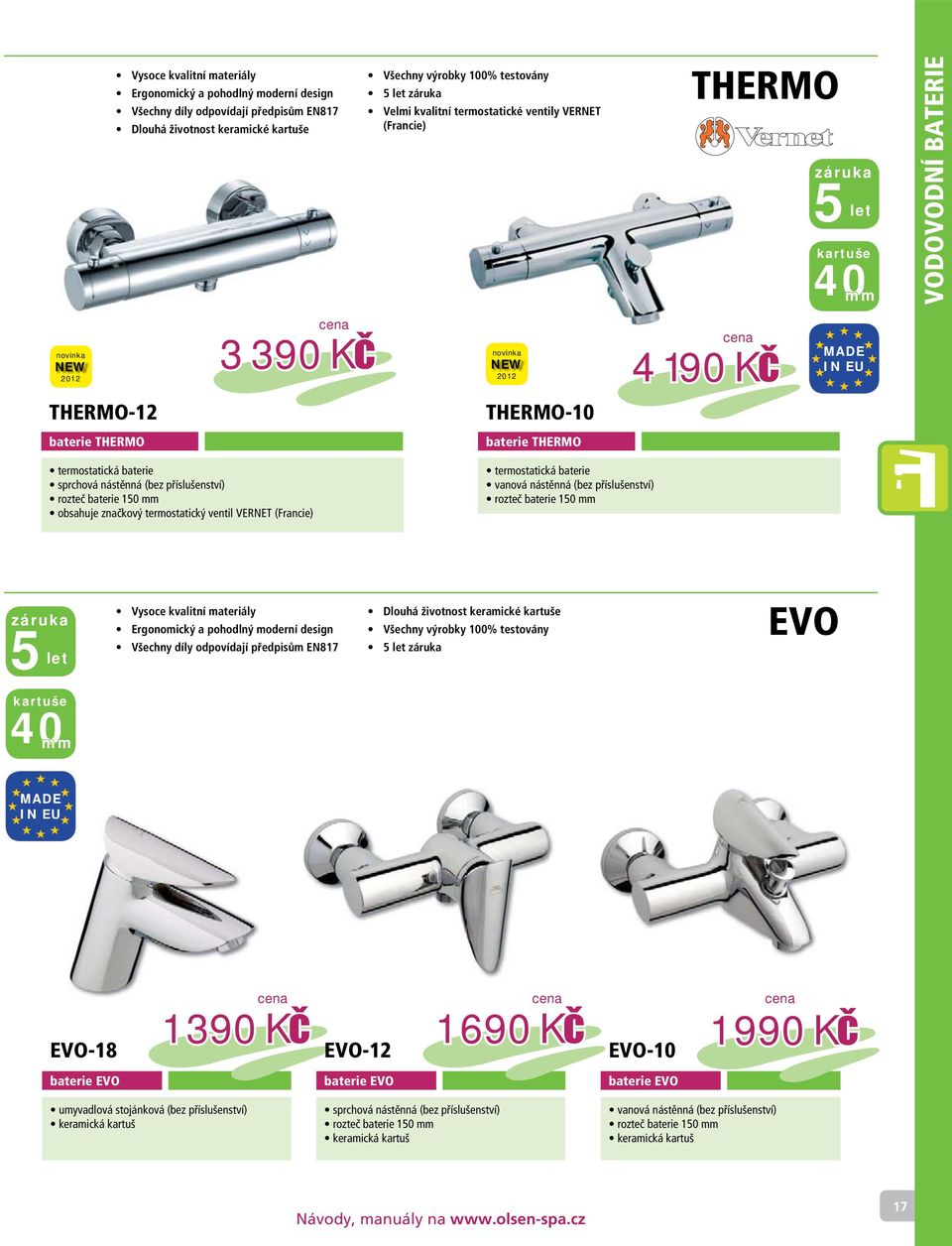 příslušenství) rozteč baterie 150 mm obsahuje značkový termostatický ventil VERNET (Francie) termostatická baterie vanová nástěnná (bez příslušenství) rozteč baterie 150 mm 5 Vysoce kvalitní