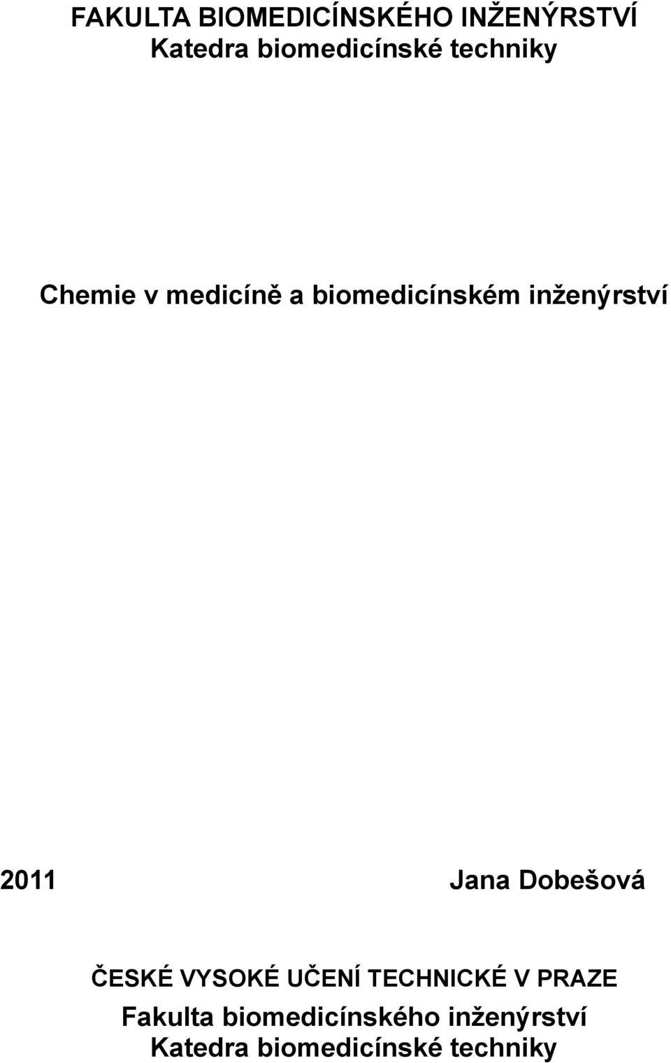 2011 Jana Dobešová ČESKÉ VYSOKÉ UČENÍ TECHNICKÉ V PRAZE