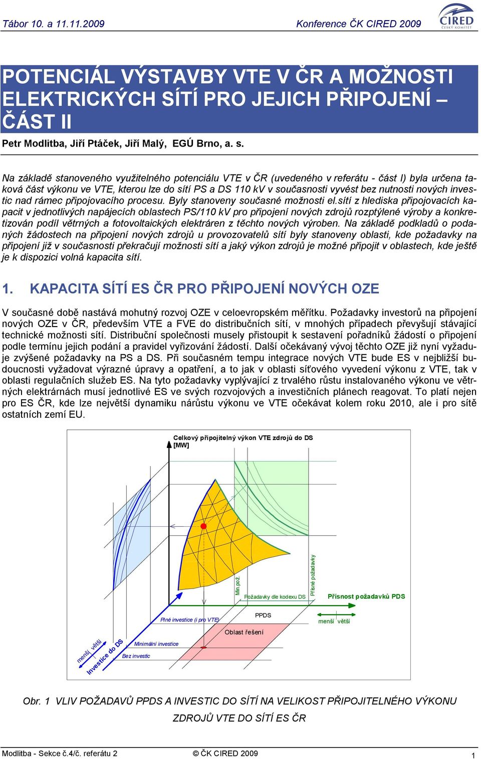 nových investic nad rámec připojovacího procesu. Byly stanoveny současné možnosti el.