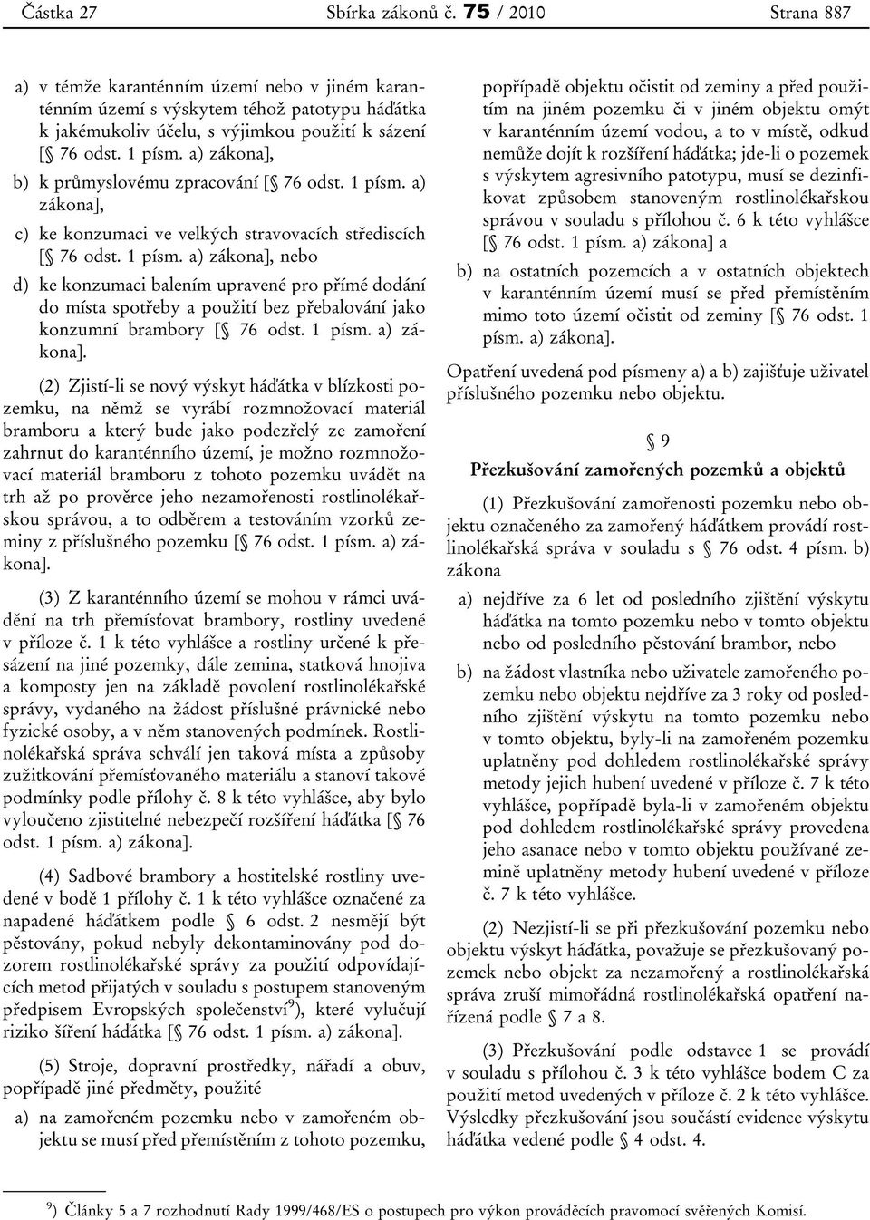 a) zákona], b) k průmyslovému zpracování [ 76 odst. 1 písm.