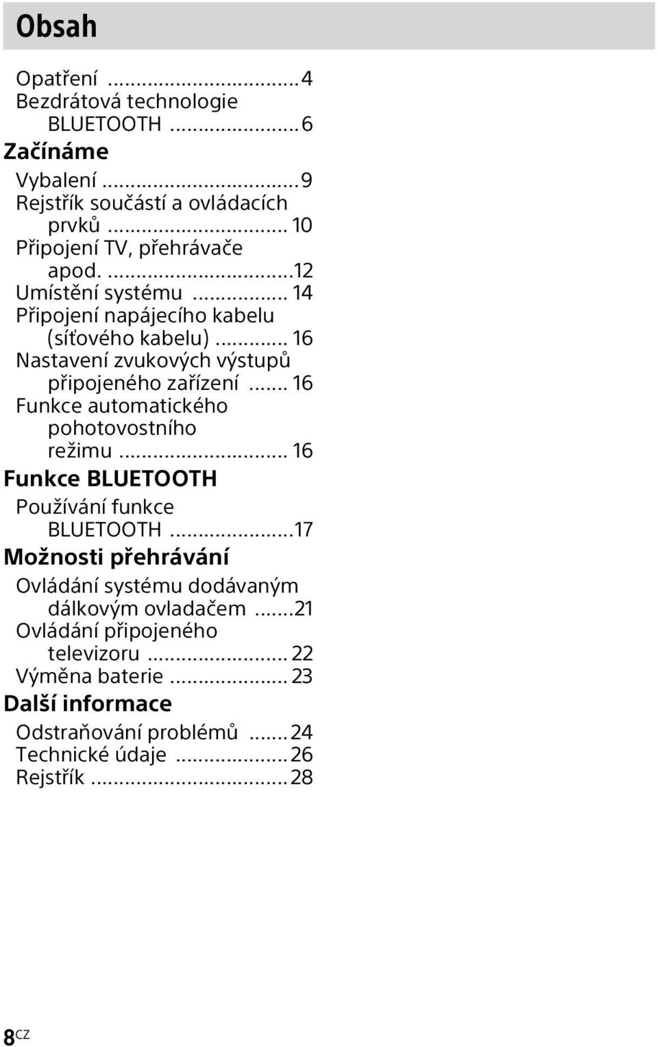 .. 16 Funkce automatického pohotovostního režimu... 16 Funkce BLUETOOTH Používání funkce BLUETOOTH.