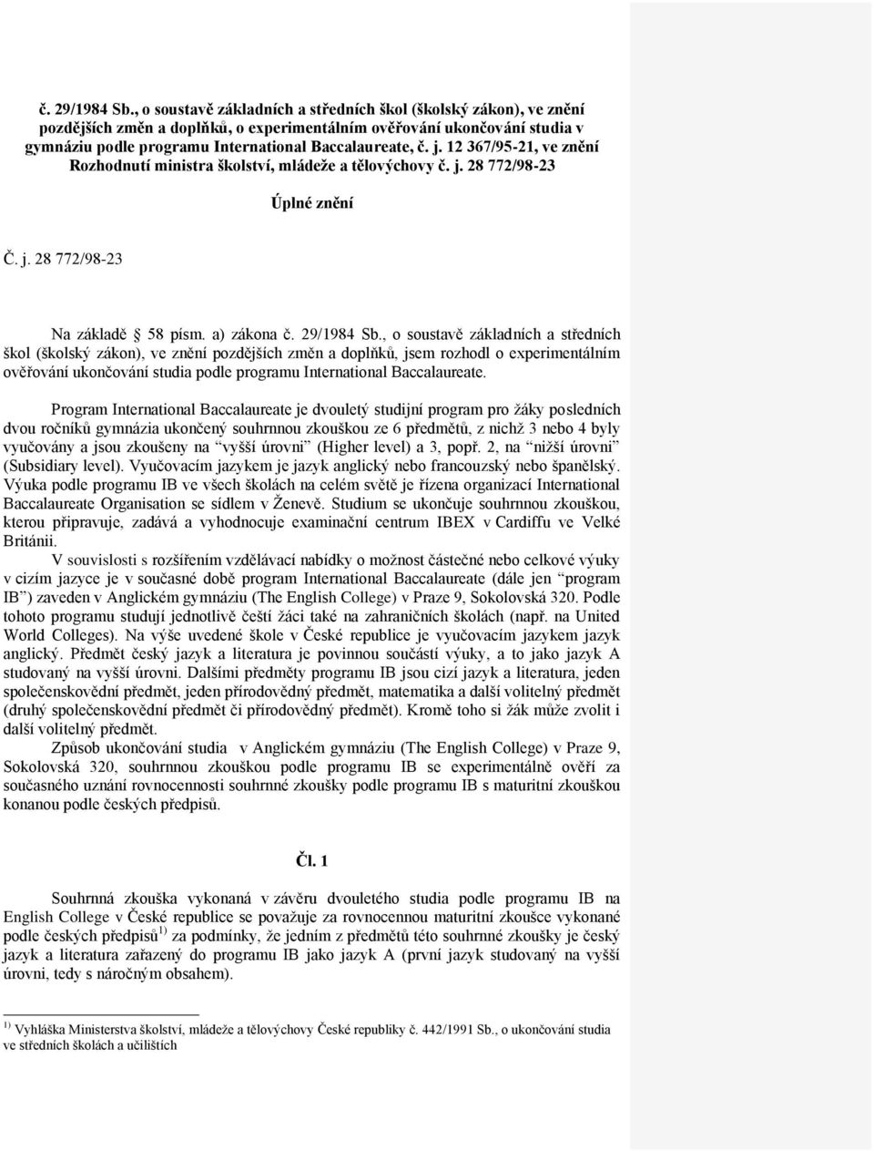 12 367/95-21, ve znění Rozhodnutí ministra školství, mládeže a tělovýchovy č. j. 28 772/98-23 Úplné znění Č. j. 28 772/98-23 Na základě 58 písm.