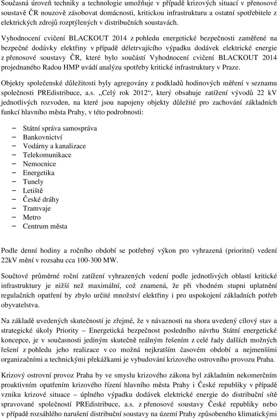 Vyhodnocení cvičení BLACKOUT 2014 z pohledu energetické bezpečnosti zaměřené na bezpečné dodávky elektřiny v případě déletrvajícího výpadku dodávek elektrické energie z přenosové soustavy ČR, které