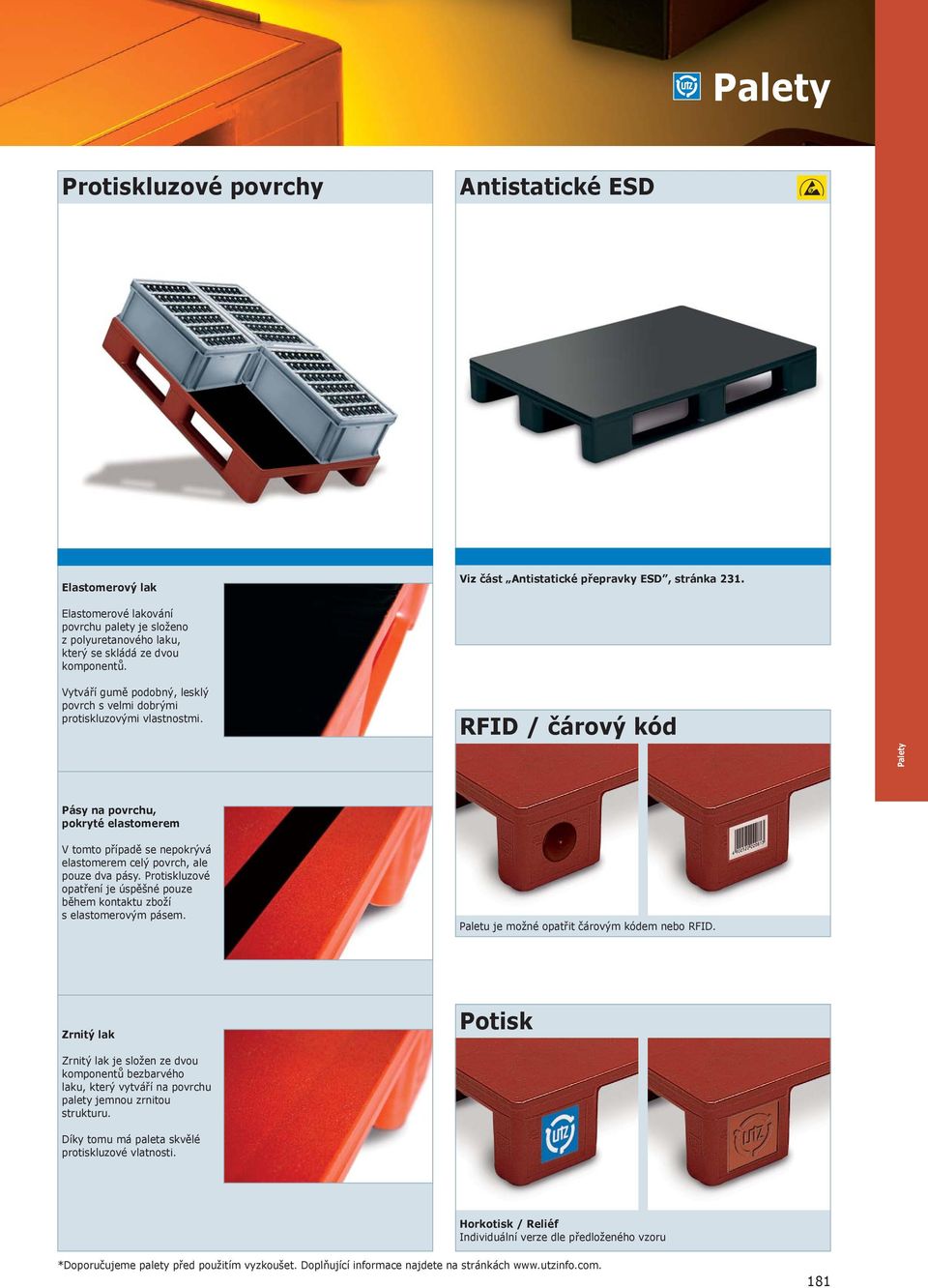 RFID / čárový kód Palety Pásy na povrchu, pokryté elastomerem V tomto případě se nepokrývá elastomerem celý povrch, ale pouze dva pásy.