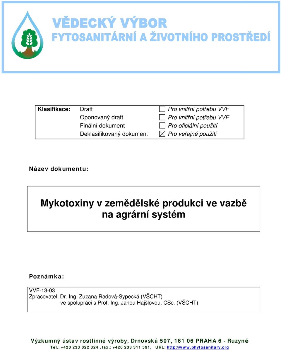 Poznámka: VVF-13-3 Zpracovatel: Dr. Ing. Zuzana Radová-Sypecká (VŠCHT) ve spolupráci s Prof. Ing. Janou Hajšlovou, CSc.