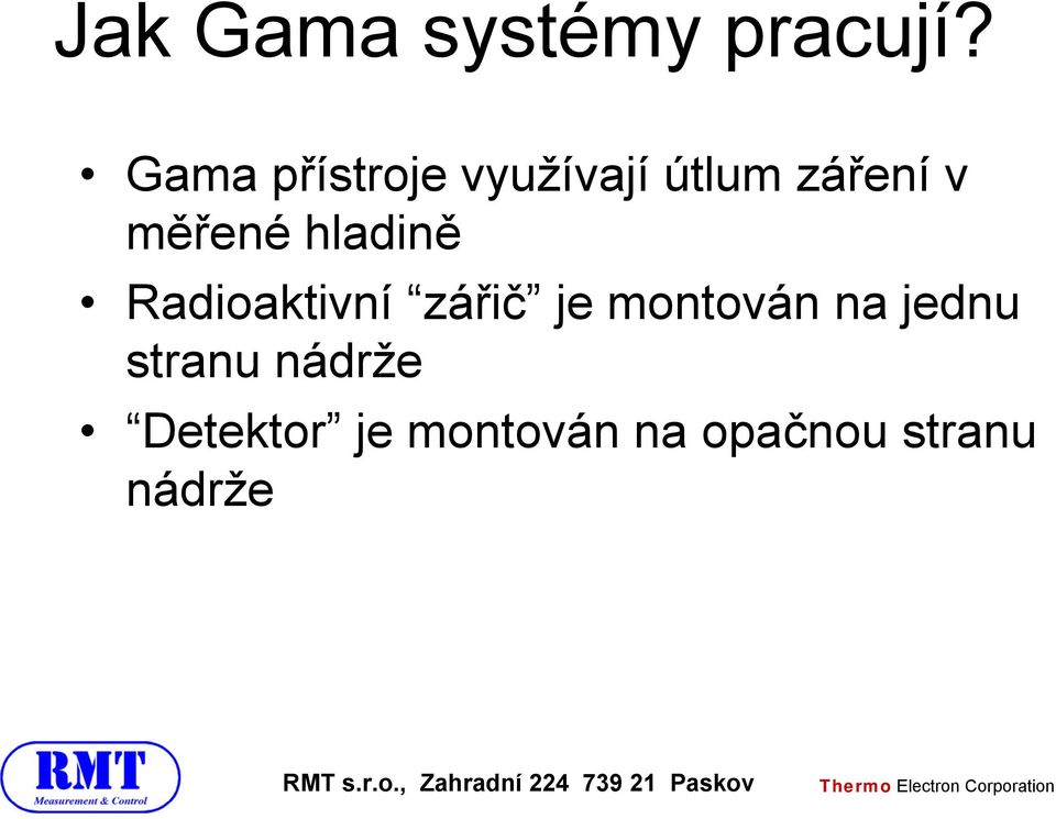 měřené hladině Radioaktivní zářič je