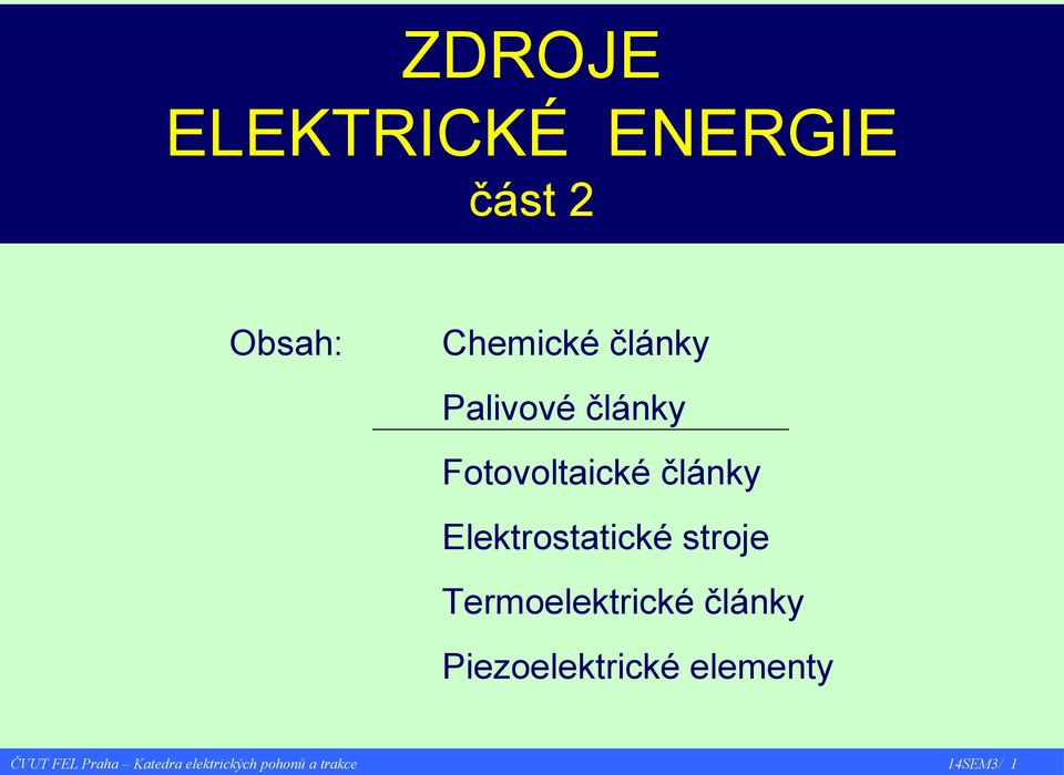 Fotovoltaické články Elektrostatické stroje