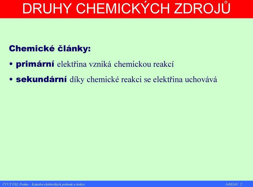 chemickou reakcí sekundární díky