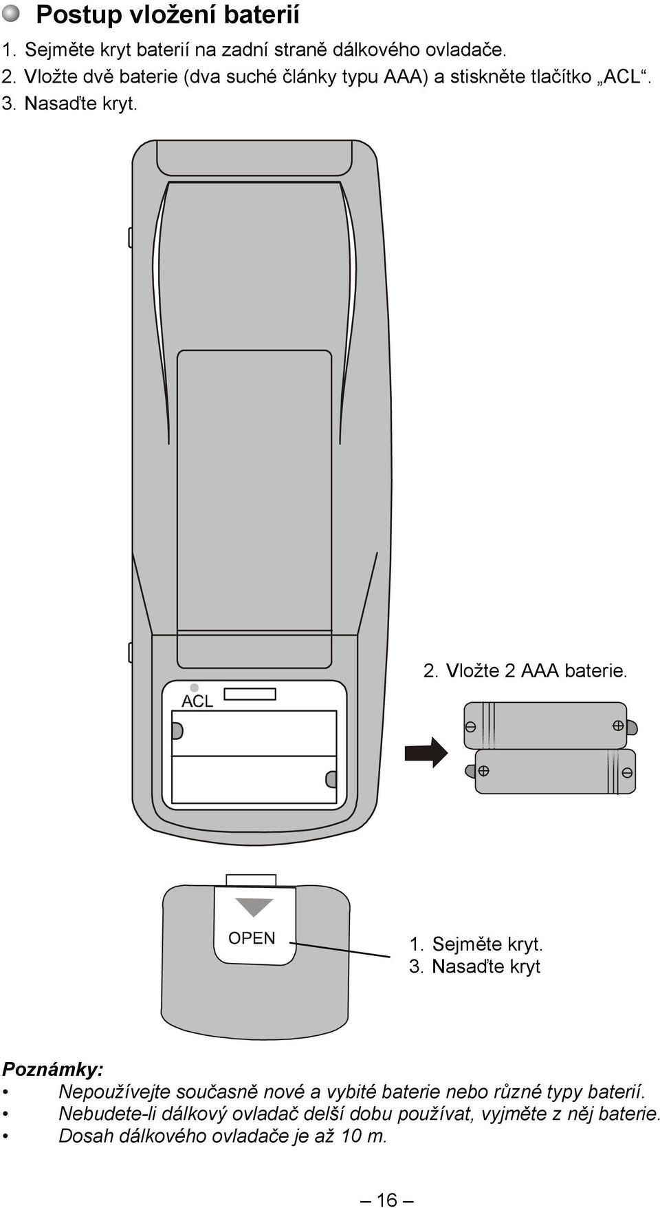 Vložte 2 AAA baterie. 1. Sejměte kryt. 3.