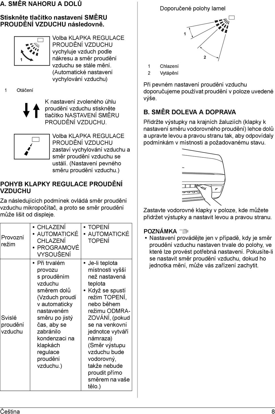 (Automatické nastavení vychylování vzduchu) K nastavení zvoleného úhlu proudění vzduchu stiskněte tlačítko NASTAVENÍ SMĚRU PROUDĚNÍ VZDUCHU.