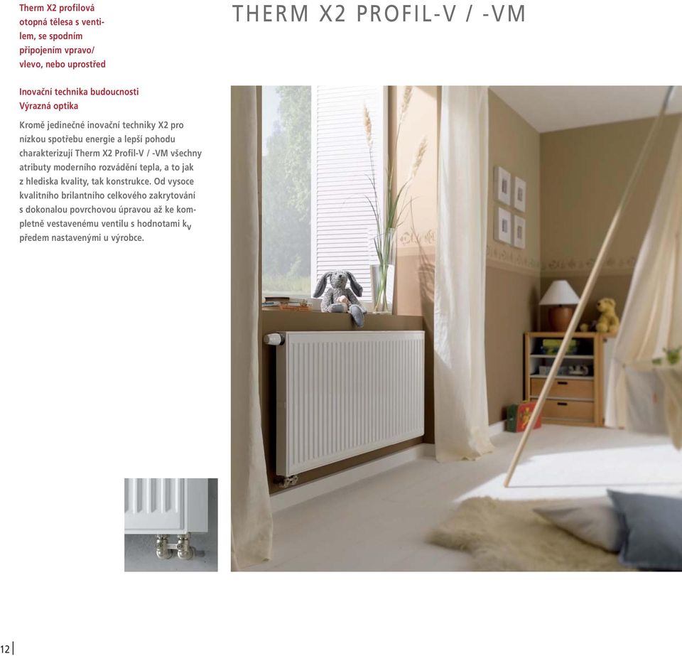 Therm X2 Profil-V / -VM všechny atributy moderního rozvádění tepla, a to jak z hlediska kvality, tak konstrukce.