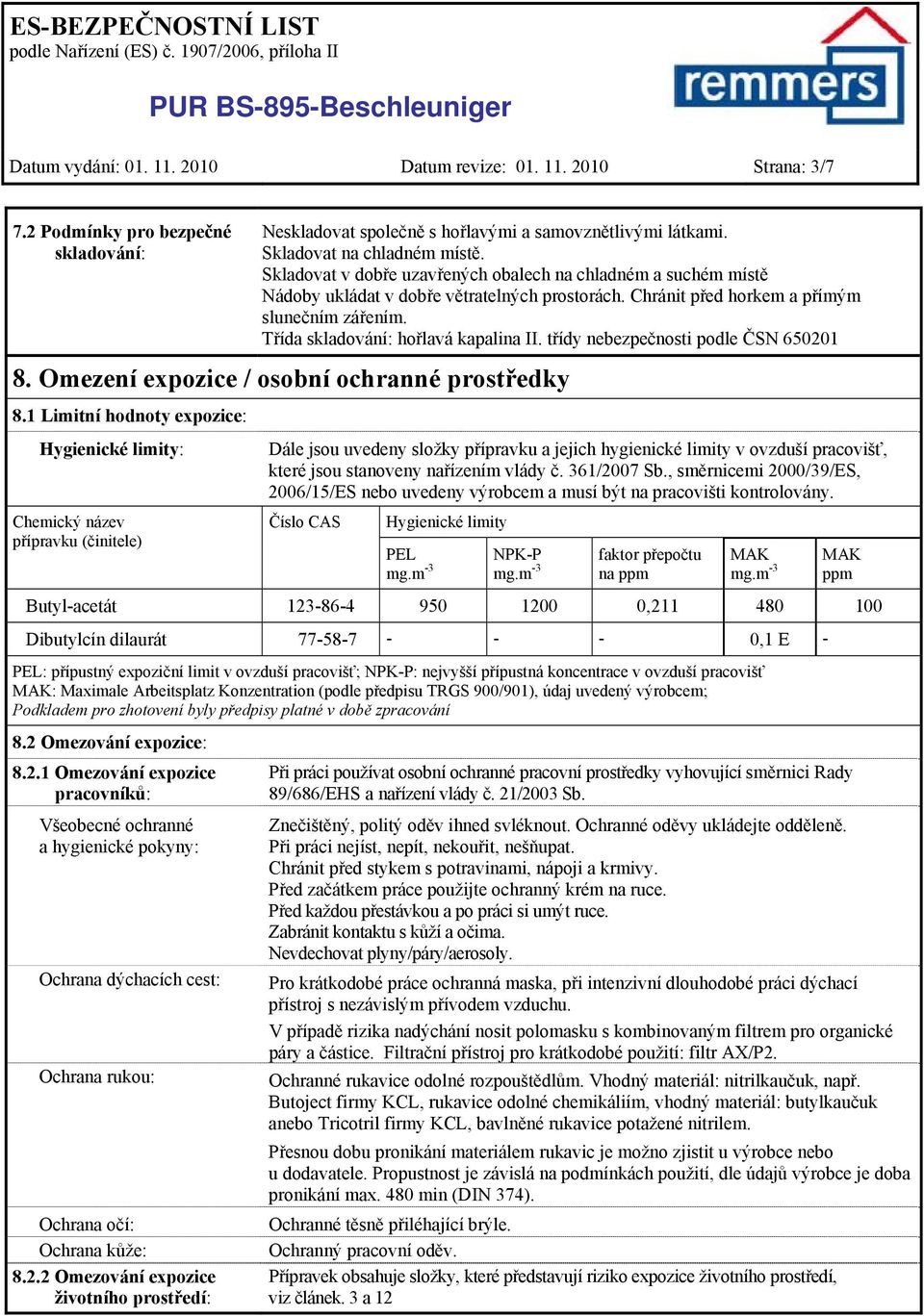 třídy nebezpečnosti podle ČSN 650201 8. Omezení expozice / osobní ochranné prostředky 8.
