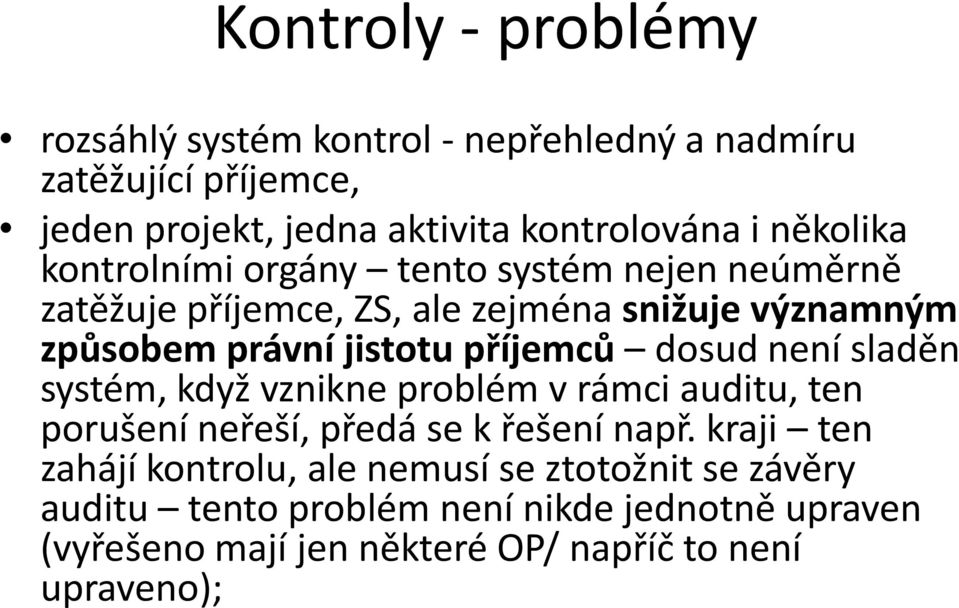 příjemců dosud není sladěn systém, když vznikne problém v rámci auditu, ten porušení neřeší, předá se k řešení např.