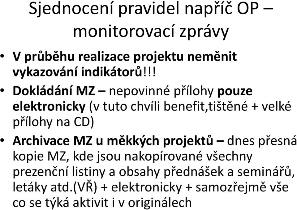 !! Dokládání MZ nepovinné přílohy pouze elektronicky (v tuto chvíli benefit,tištěné + velké přílohy na CD)