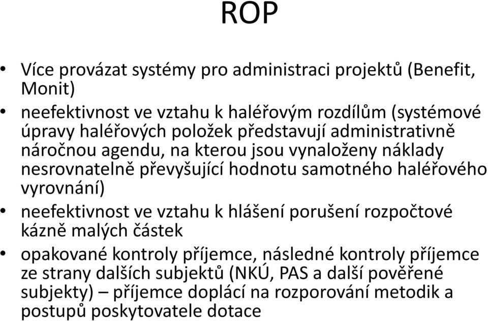 samotného haléřového vyrovnání) neefektivnost ve vztahu k hlášení porušení rozpočtové kázně malých částek opakované kontroly příjemce,