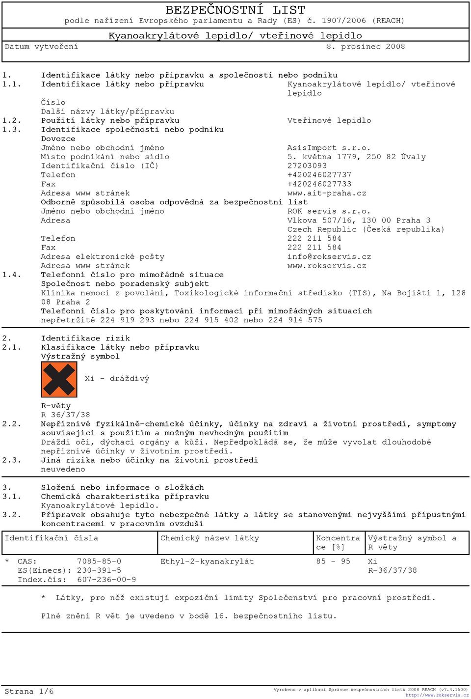 kvìtna 1779, 250 82 Úvaly Identifikaèní èíslo (IÈ) 27203093 Telefon +420246027737 Fax +420246027733 Adresa www stránek www.ait-praha.