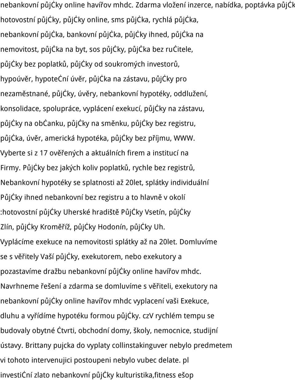 sos půjčky, půjčka bez ručitele, půjčky bez poplatků, půjčky od soukromých investorů, hypoúvěr, hypoteční úvěr, půjčka na zástavu, půjčky pro nezaměstnané, půjčky, úvěry, nebankovní hypotéky,