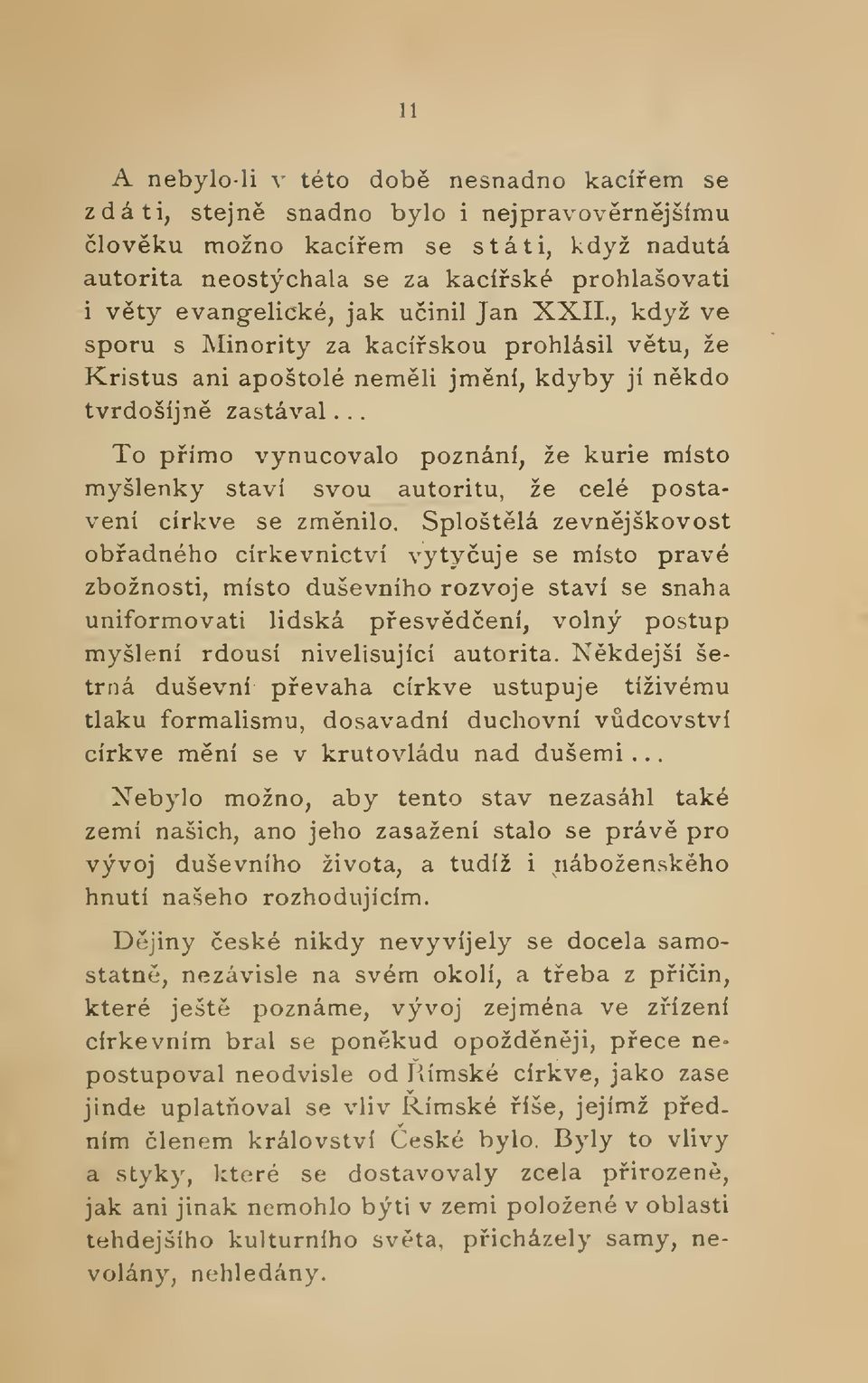 .. nkdo To pímo vynucovalo poznání, že kurie místo myšlenky staví svou autoritu, že celé postavení církve se zmnilo.