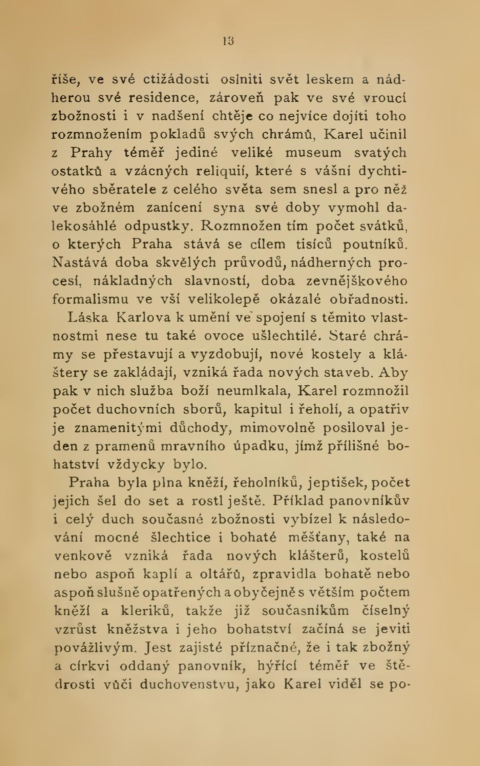 Rozmnožen tím poet svátk, o kterých Praha stává se cílem tisíc poutník.