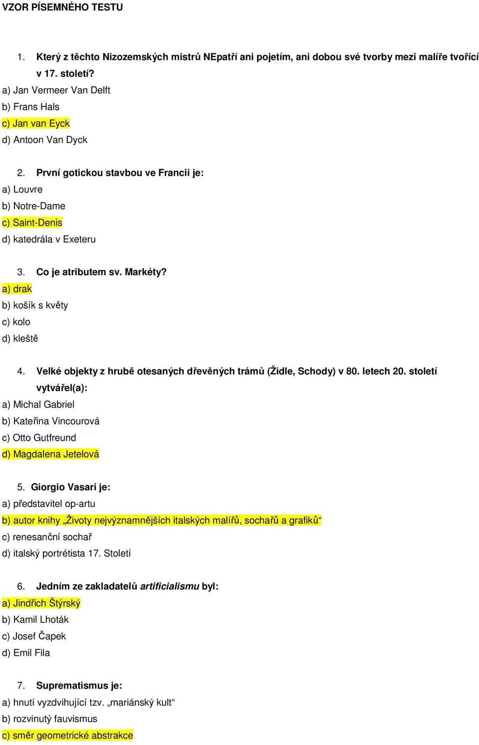 Markéty? a) drak b) košík s květy c) kolo d) kleště 4. Velké objekty z hrubě otesaných dřevěných trámů (Židle, Schody) v 80. letech 20.