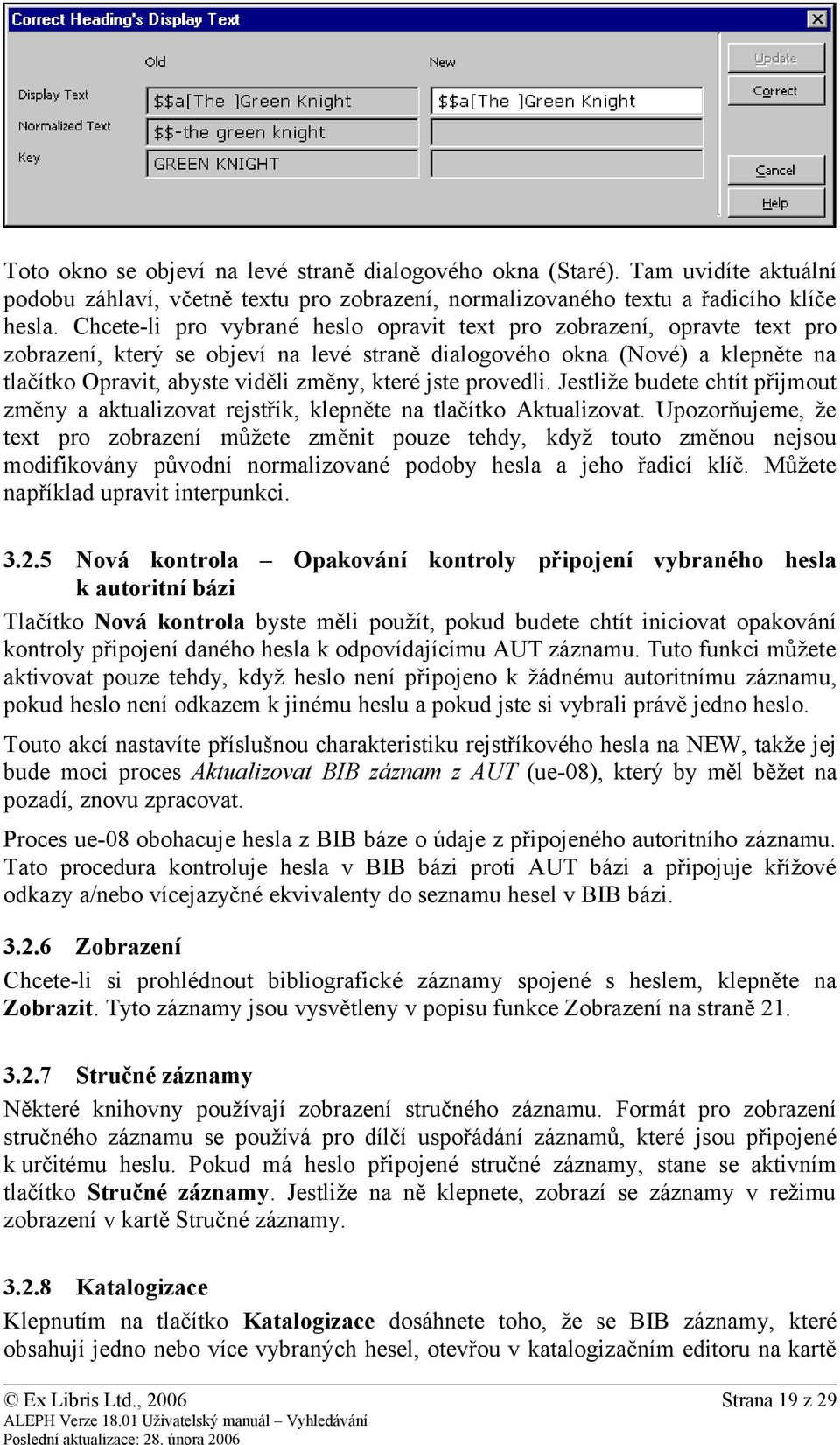 jste provedli. Jestliže budete chtít přijmout změny a aktualizovat rejstřík, klepněte na tlačítko Aktualizovat.