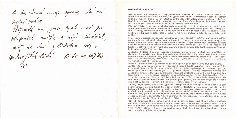 ByJ skladatelem a umelcem v dobe, ve ktere byla v sazce dramaticka alternative mezi poezii a narustajicim prumyslem, mezi pokrokem na kulturrtim poli nebo ustrnutim na miste, ci dokonce navratem zpet.