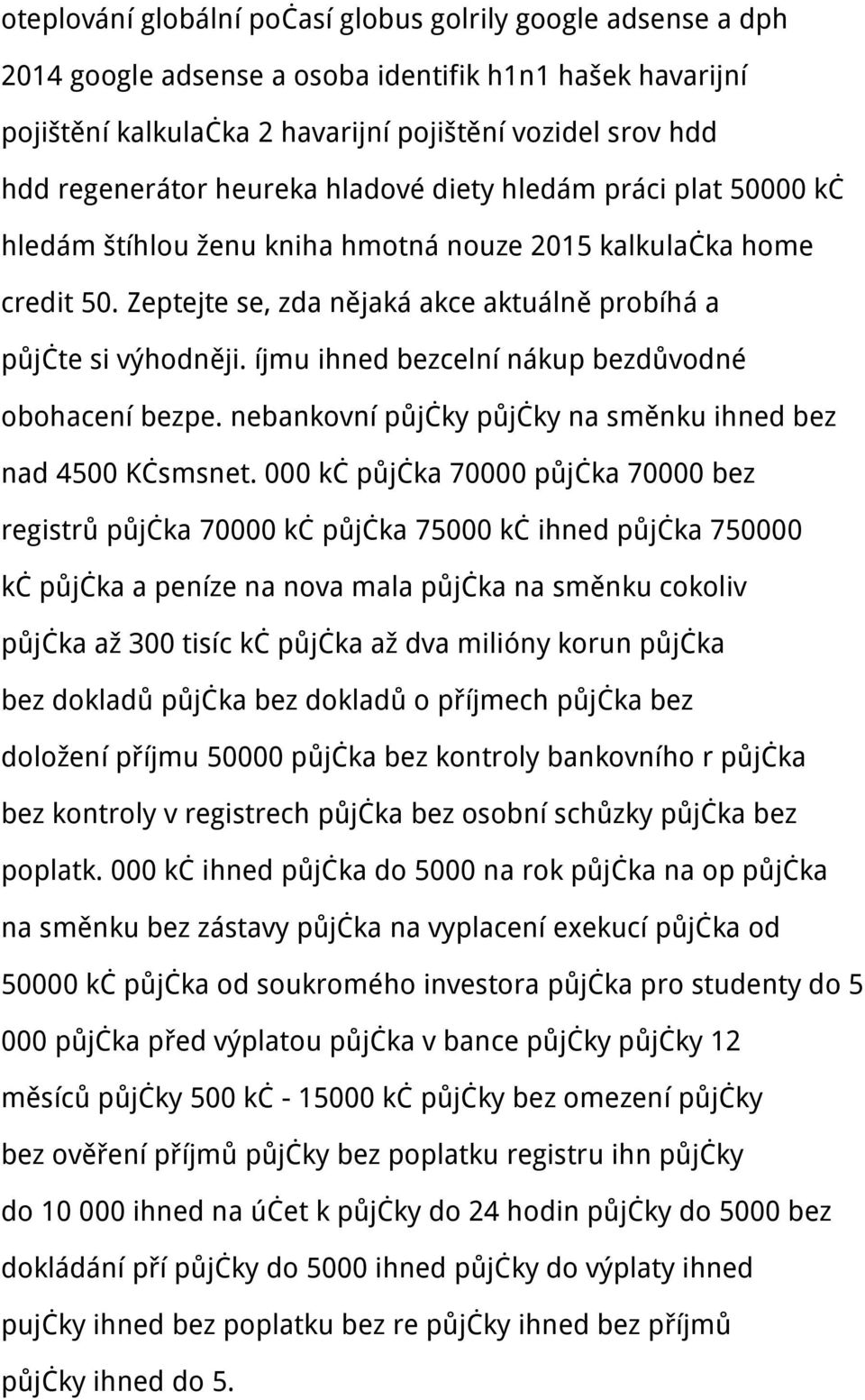 íjmu ihned bezcelní nákup bezdůvodné obohacení bezpe. nebankovní půjčky půjčky na směnku ihned bez nad 4500 Kčsmsnet.