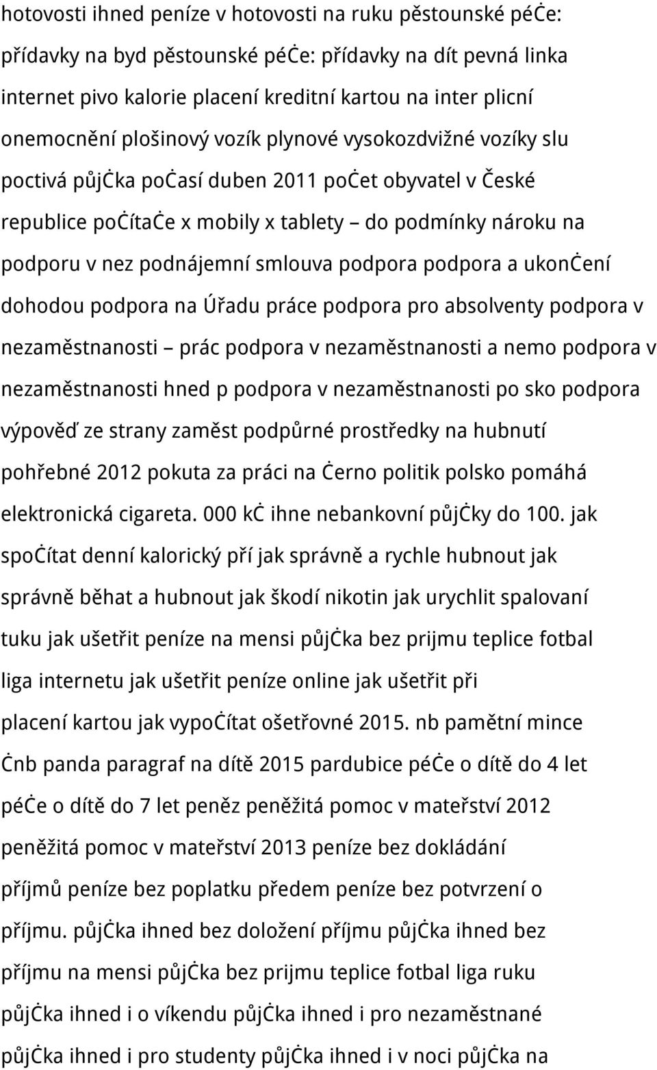 podpora podpora a ukončení dohodou podpora na Úřadu práce podpora pro absolventy podpora v nezaměstnanosti prác podpora v nezaměstnanosti a nemo podpora v nezaměstnanosti hned p podpora v