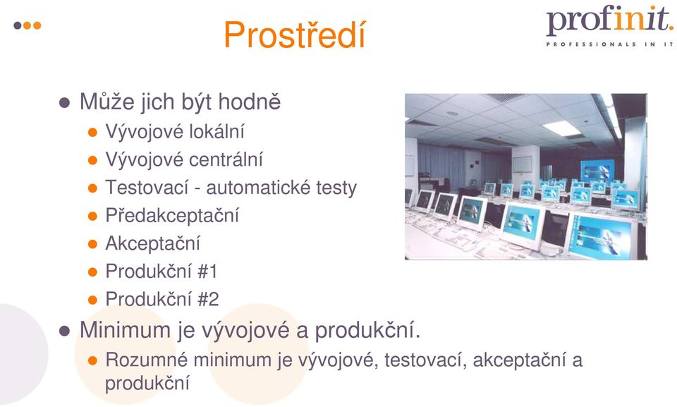 Akceptační Produkční #1 Produkční #2 Minimum je vývojové a