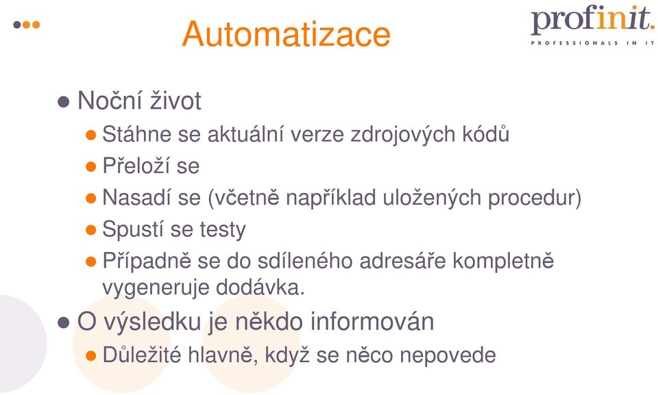 testy Případně se do sdíleného adresáře kompletně vygeneruje dodávka.