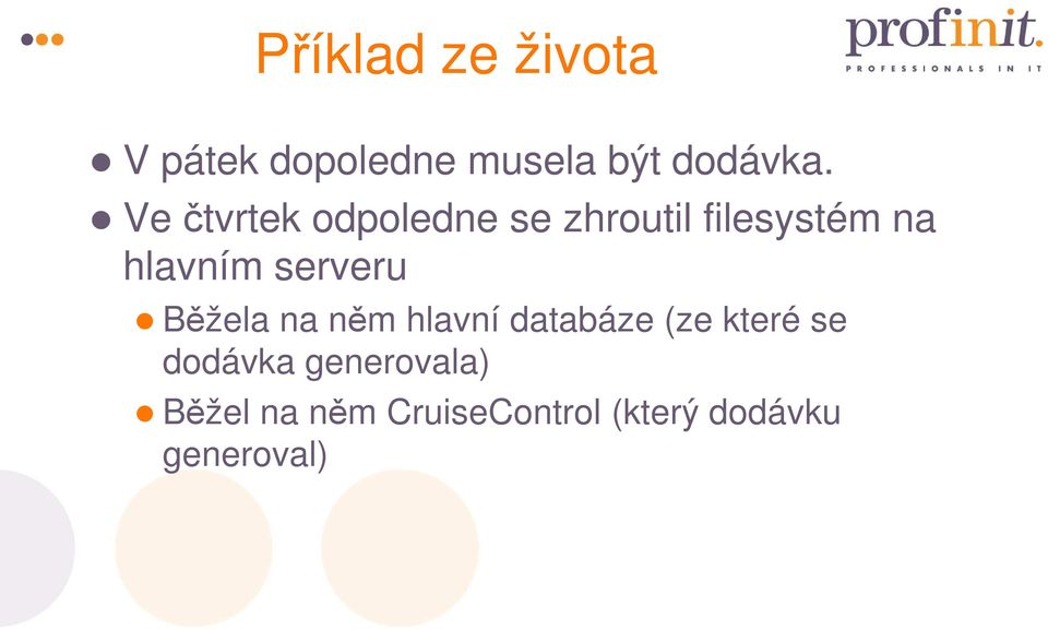 serveru Běžela na něm hlavní databáze (ze které se dodávka